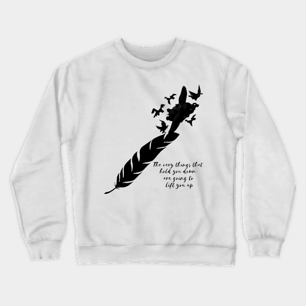 The Very Things that hold you down are going to lift you up Crewneck Sweatshirt by ButterfliesT